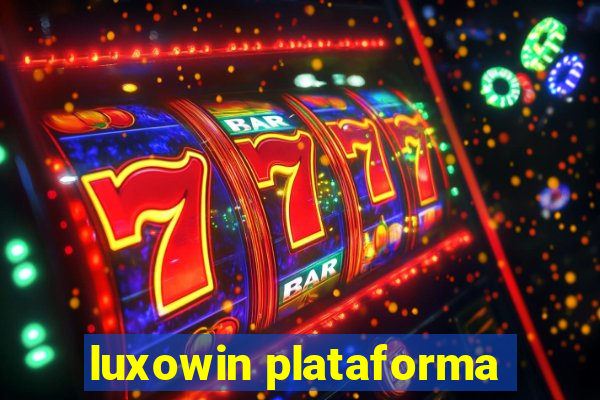 luxowin plataforma